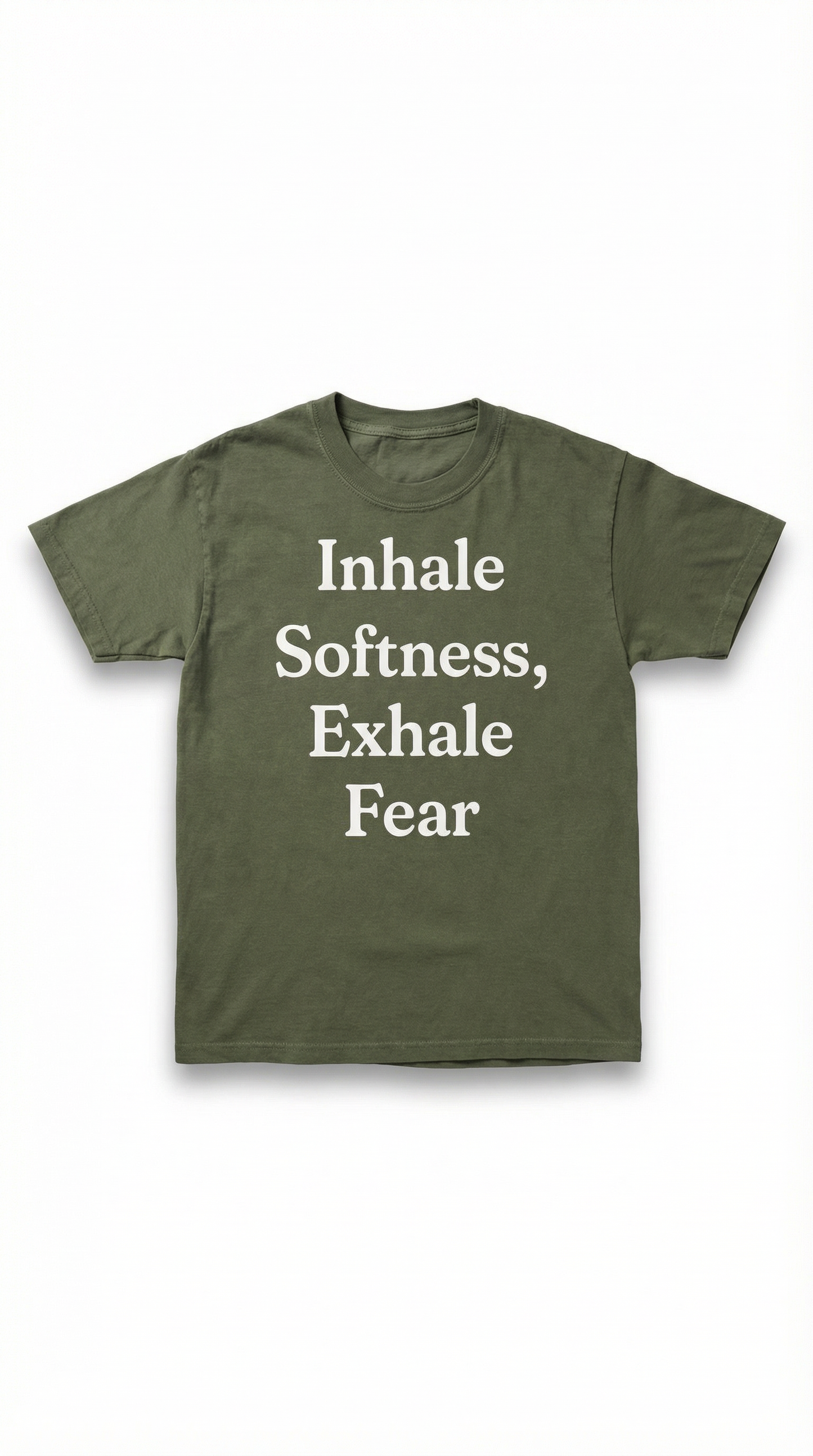 Inhale Softness, Exhale Fear T-Shirt-Moss