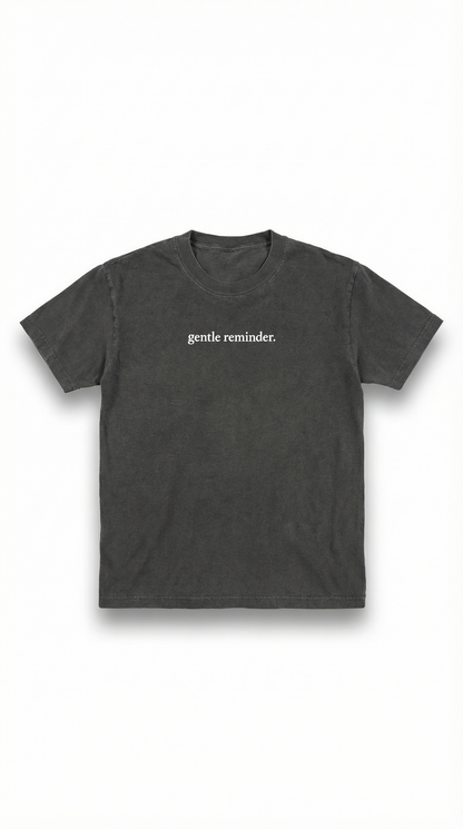 Gentle Reminder T-shirt in Pepper