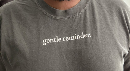 Gentle Reminder T-shirt in Pepper