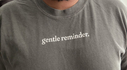 Gentle Reminder T-shirt in Pepper