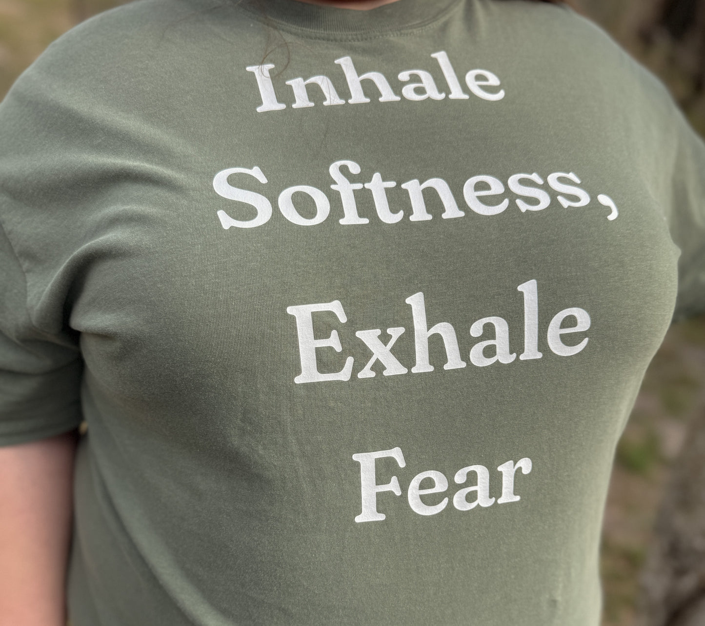 Inhale Softness, Exhale Fear T-Shirt-Moss